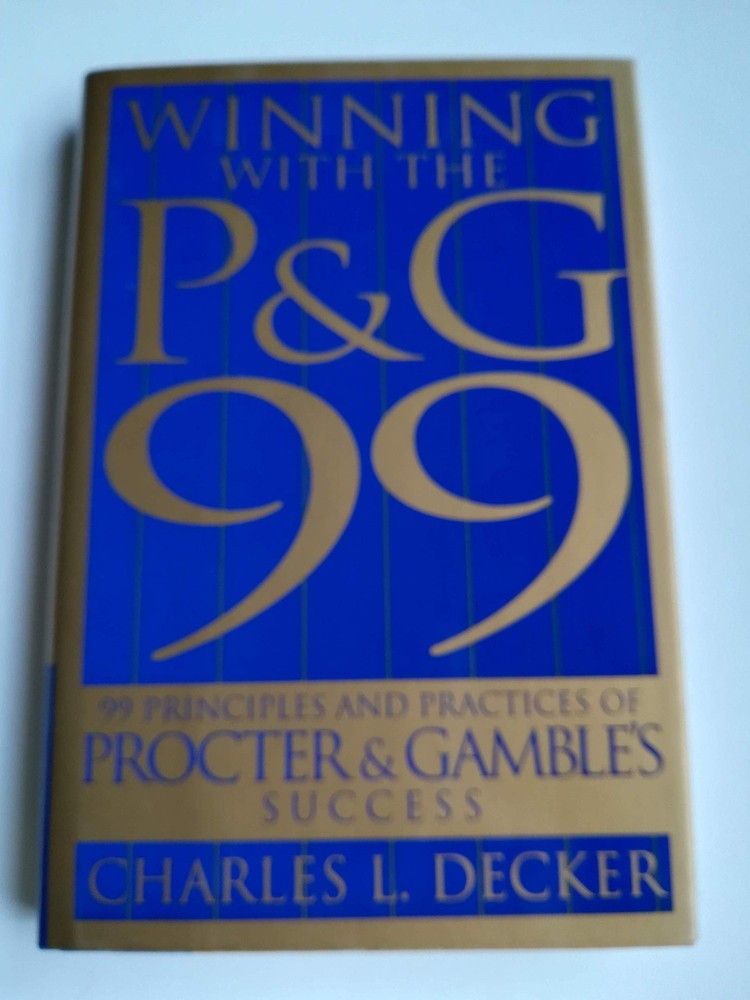 Winning with the P&G 99: 99 Principles and Practices of Procter Gambles Succ…