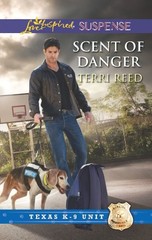 SCENT OF DANGER (TEXAS K-9 UNIT) By Terri Reed **Mint Condition**