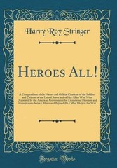 Heroes All!: A Compendium of the Names and Official Citations of the Soldiers
