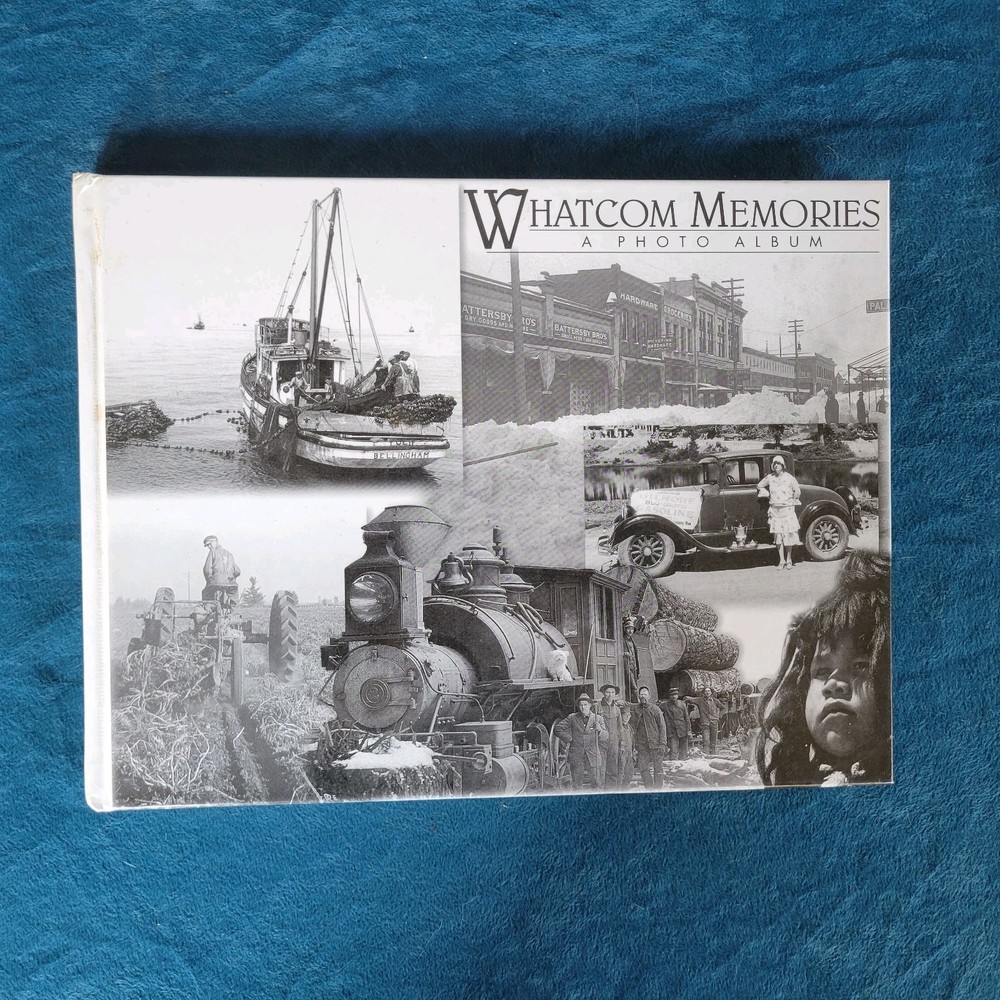 WHATCOM MEMORIES – A PHOTO ALBUM ; ISBN 1-891395-27-0 ; HARDCOVER ; 144 PAGES