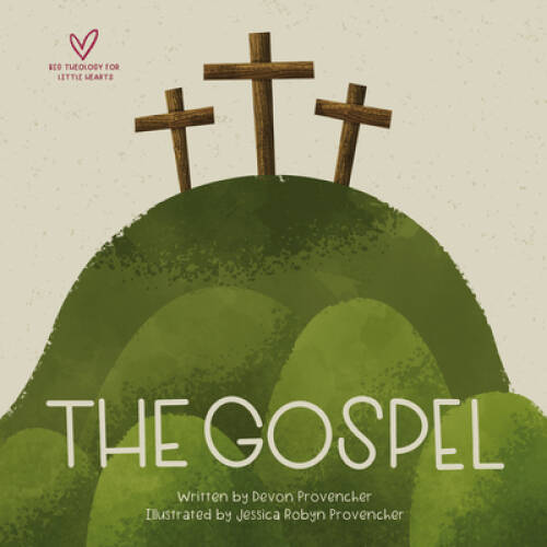 The Gospel (Big Theology for Little Hearts) – Board book – VERY GOOD
