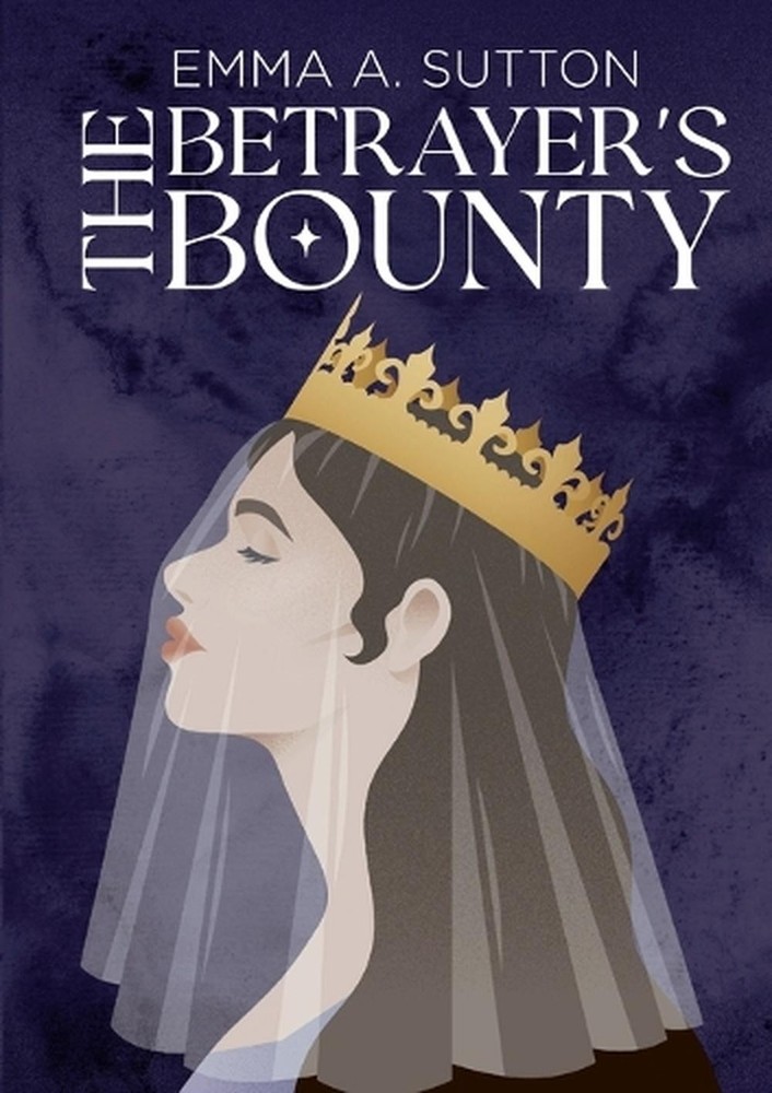 The Betrayer’s Bounty by Emma Sutton Paperback Book