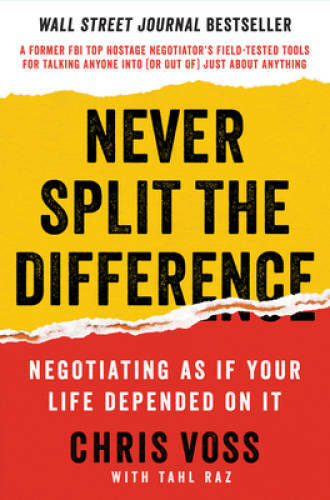 Never Split the Difference: Negotiating As If Your Life Depended On It – GOOD