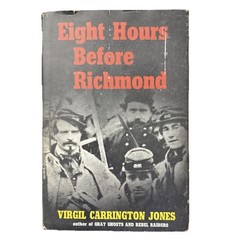 Eight Hours Before Richmond 1957 First Edition Virgil Carrington Jones