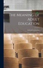 The Meaning of Adult Education – Lindeman, Eduard – Good – See condition not…