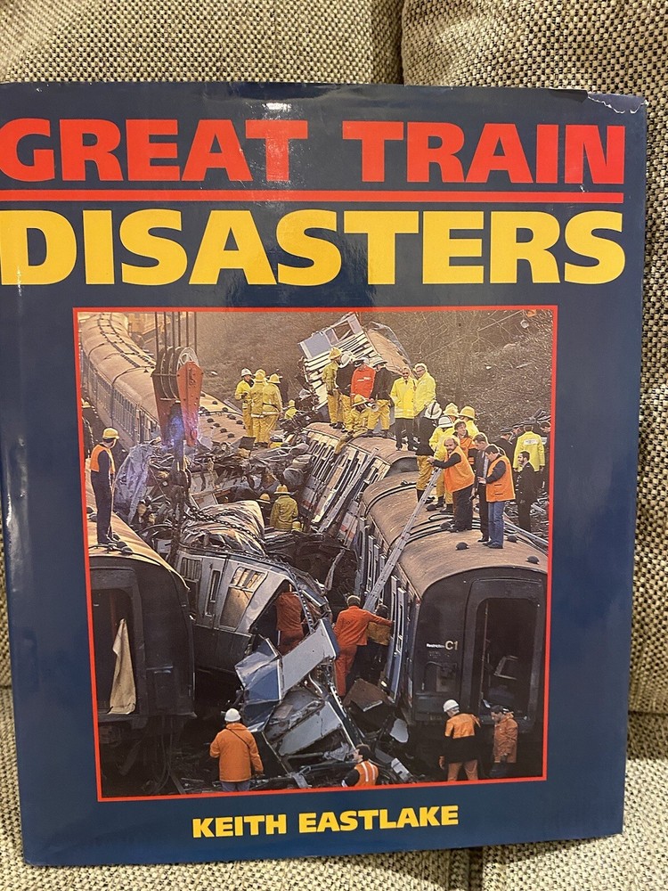 Great Train Disasters by Keith Eastlake 1st edition Good Condition Hardcover