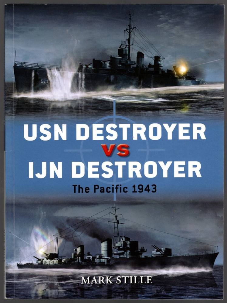 USN Destroyer vs IJN Destroyer: The Pacific 1943, Osprey Duel Series No. 48