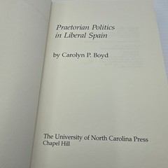 Praetorian Politics in Liberal Spain Carolyn P Boyd 1979 HC Modern Spain History