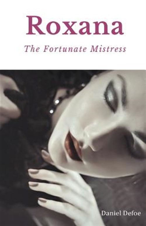 Roxana, The Fortunate Mistress: A 1724 novel by Daniel Defoe, Brand New, Free…