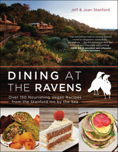 Dining at The Ravens: Over 150 Nourishing Vegan Recipes from the Stanford – GOOD