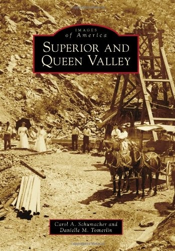SUPERIOR AND QUEEN VALLEY (IMAGES OF AMERICA SERIES) By Carol A. Schumacher VG