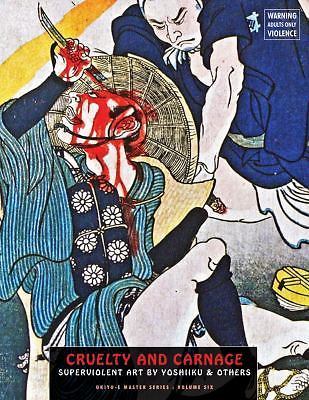 Cruelty And Carnage: Superviolent Art by Yoshiiku & Others (Ukiyo-e Master Serie