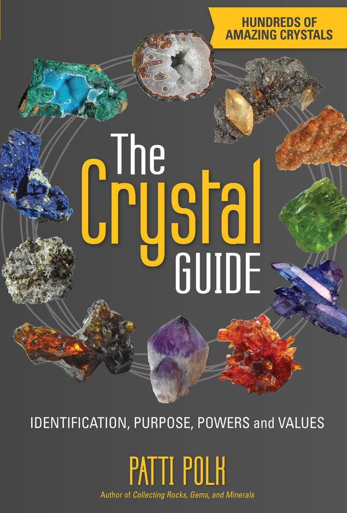 The Crystal Guide: Identification, Purpose, Powers and Values by Polk