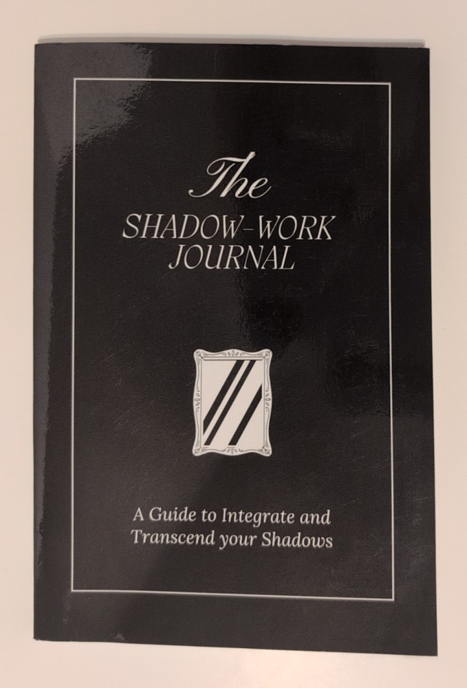 The Shadow Work Journal: A Guide to Integrate and Transcend Your Shadows