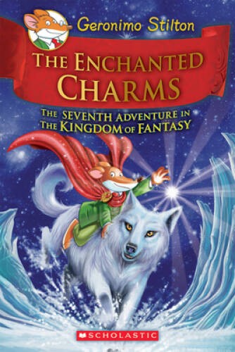 Geronimo Stilton and the Kingdom of Fantasy #7: The Enchanted Charms – VERY GOOD