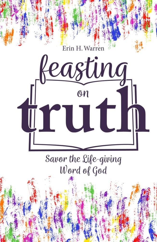 Feasting on Truth: Savor the Life-giving Word of God