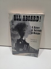 All Aboard A History of Railroads in Michigan by Willis F Dunbar 1971 Paperback
