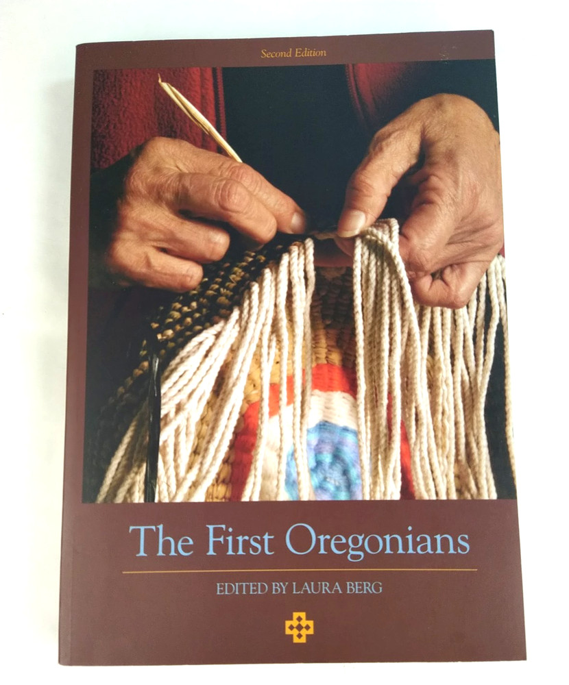 The First Oregonians Laura Berg Second Edition 2007 Paperback 348 pages History