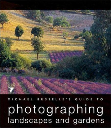 Michael Busselle’s Guide to Photographing Landscapes and Gardens (Michael…