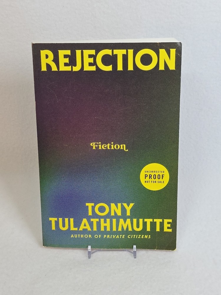 🟥 Tony Tulathimutte Rejection Uncorrected ARC 1st Edition Paperback 2024