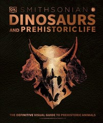 Dinosaurs and Prehistoric Life: The Definitive Visual Guide to Prehistoric…