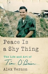 Peace Is a Shy Thing: The Life and Art of Tim O’Brien by Alex Vernon: New