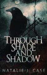 Through Shade And Shadow by Natalie J. Case Hardcover Book