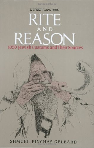 Rite And Reason: 1050 Jewish Customs And Their Sources
