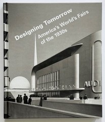 Designing Tomorrow : America’s World’s Fairs of The 1930s by Rydell & Schiavo HC