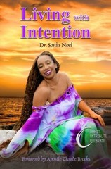 LIVING WITH INTENTION: CREATE CONTRIBUTE CELEBRATE By Sonia Noel & Apos Claude