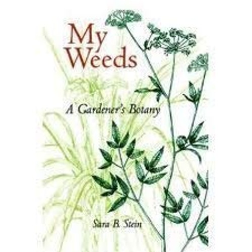 My Weeds : A Gardener’s Botany Paperback Sara Stein