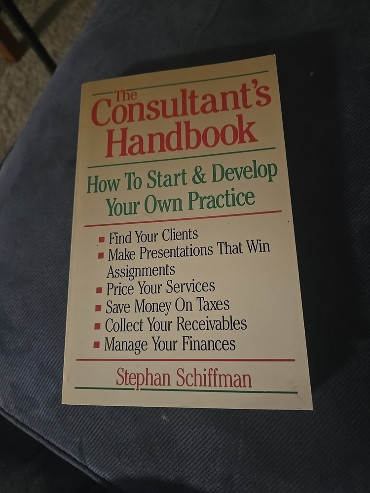 Consultant’s Handbook : How to Start and Develop Your Own Practice