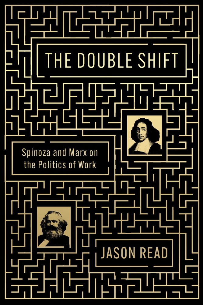 The Double Shift: Spinoza and Marx on the Politics of Work, Read, Jason, Very Go