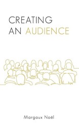 Creating an Audience – Noël, Margaux – Acceptable – See condition notes