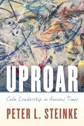 Uproar Leadership in Highly Anpb: C… by Steinke, Peter L. Paperback / softback