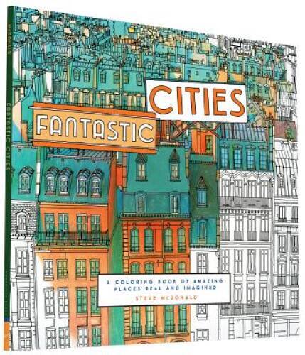 Fantastic Cities: A Coloring Book of Amazing Places Real and Imagined – GOOD