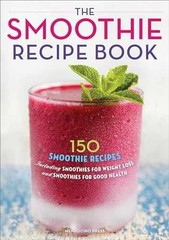 The Smoothie Recipe Book: 150 – Paperback, by Callisto Publishing – Very Good