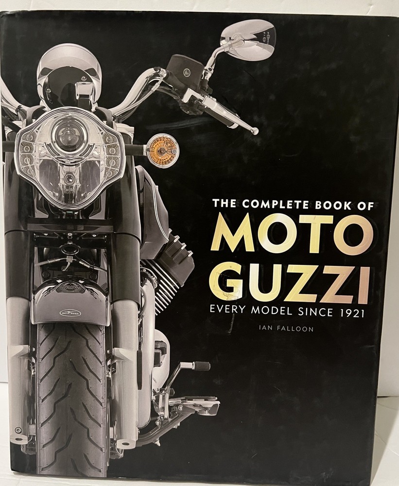 The Complete Book of Moto Guzzi: Every Model Since 1921 (Complete Book Serie…