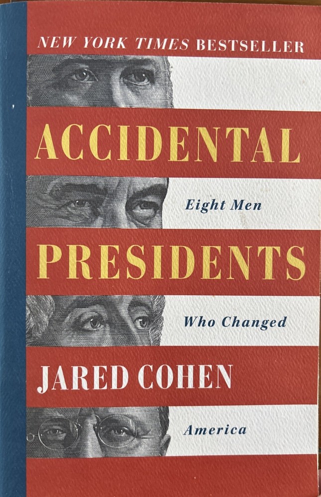 Accidental Presidents : Eight Men Who Changed America by Jared Cohen (2020,…