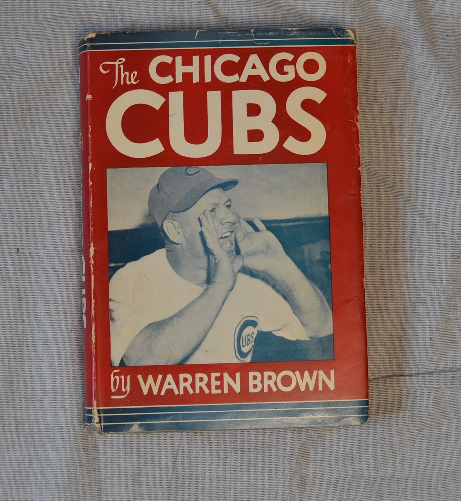 The Chicago Cubs Warren Brown G P Putnam’s Sons 1946 Vintage
