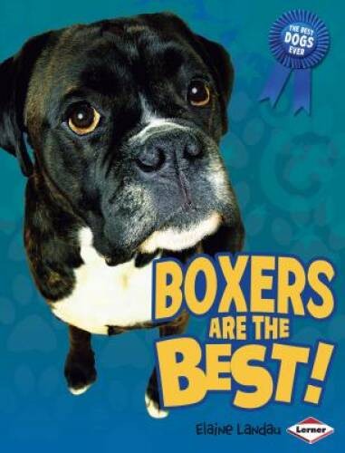 Boxers Are the Best (Best Dogs Ever) – Library Binding By Landau, Elaine – GOOD