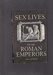 Sex Lives of the Roman Emperors Nigel Cawthorne