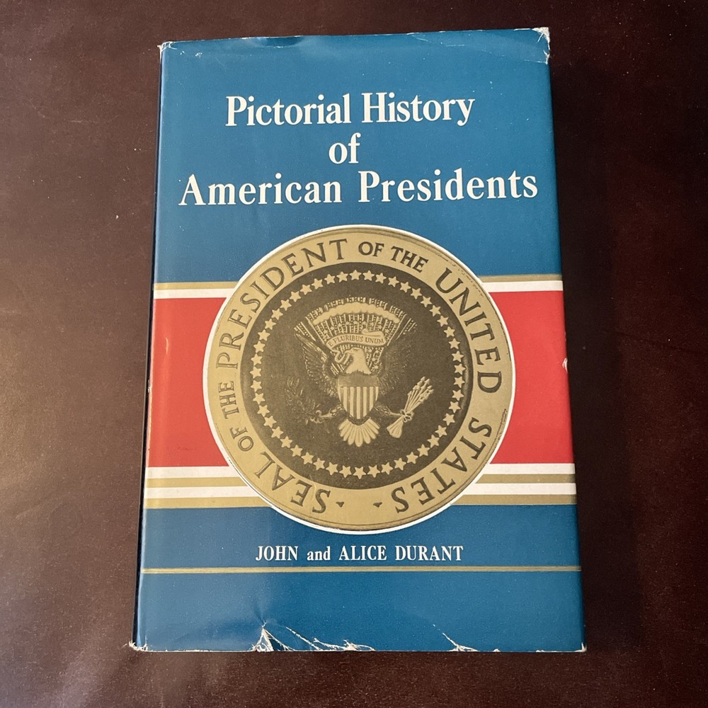 Pictorial History of American Presidents by John & Alice Durant (1955 HC BCE)