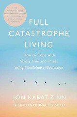 Full Catastrophe Living How to Cope – Paperback, by Kabat-Zinn Jon – Very Good