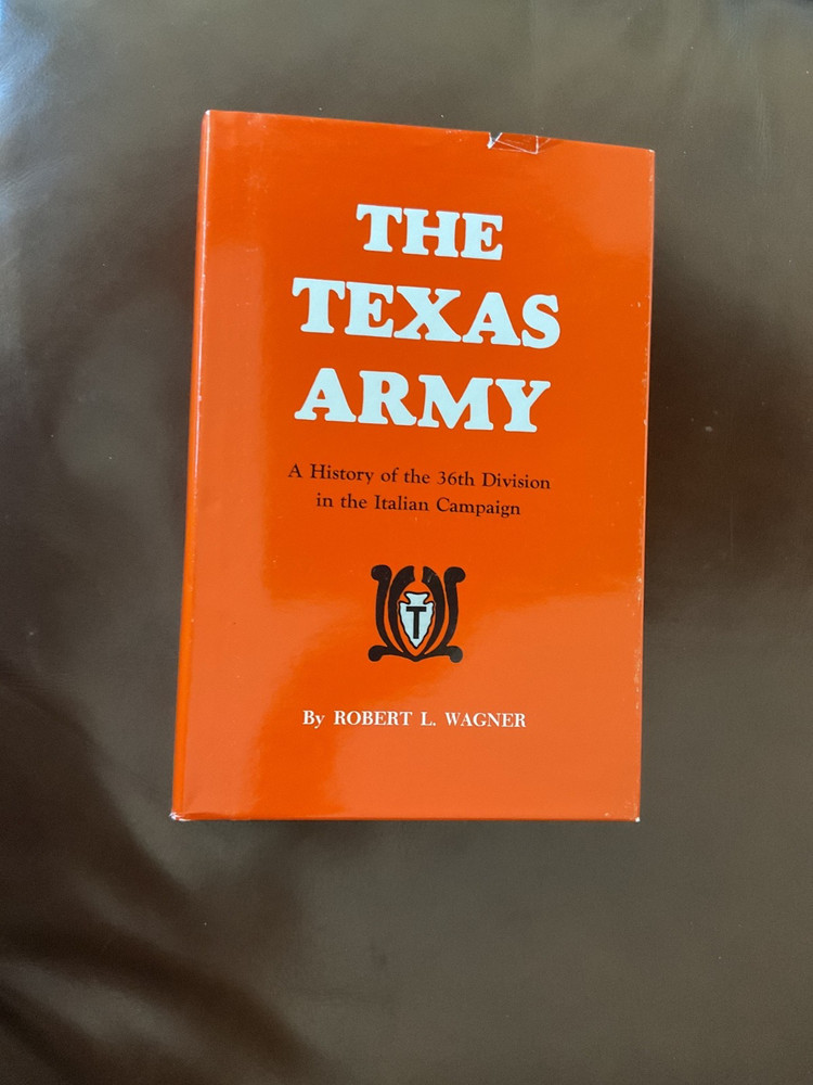 The Texas Army: A History of the 36th Division in the Italian Campaign HC VG