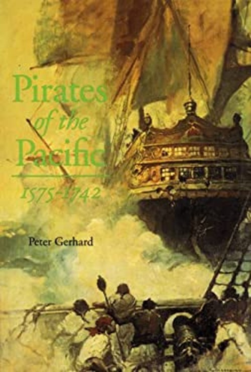Pirates of the Pacific, 1575-1742 Paperback Peter Gerhard