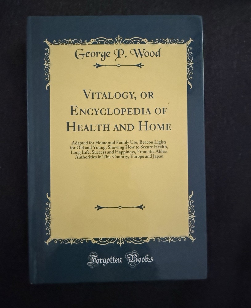 Vitalogy or Encyclopedia of Health and Home George P. Wood Hardcover New
