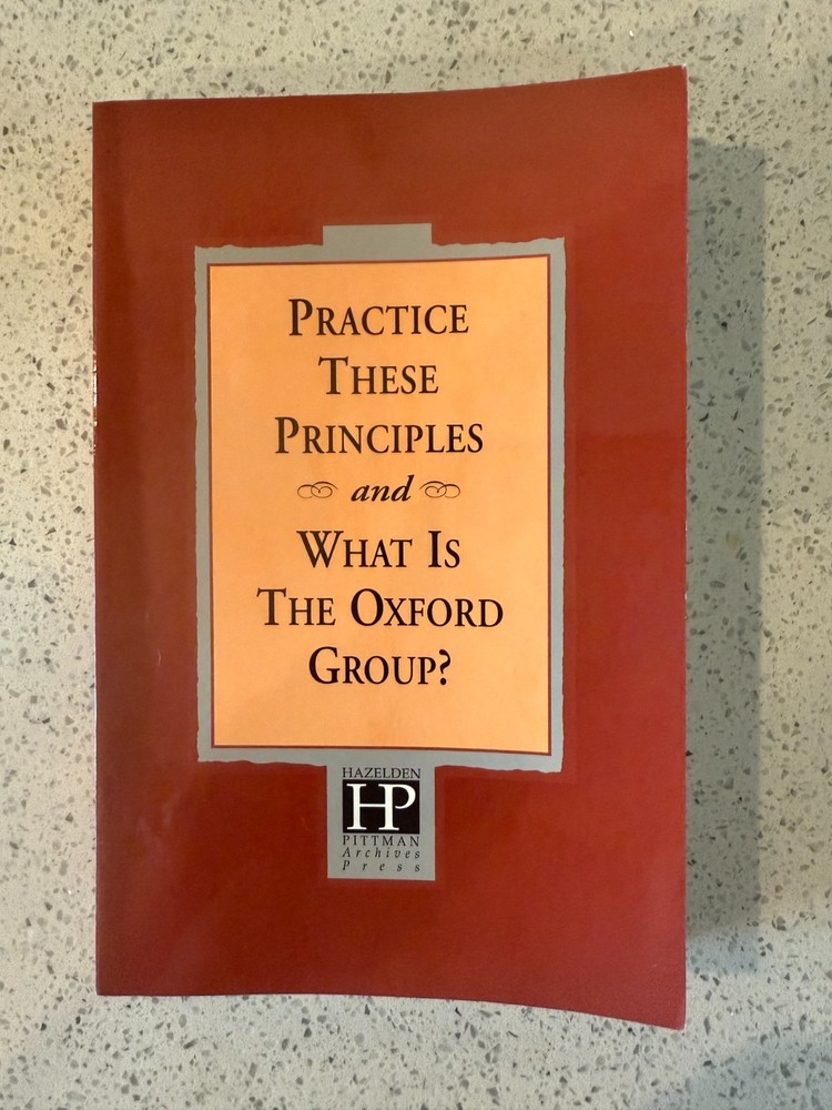 Practice These Principles and What Is the Oxford Group? – 1997 Printing