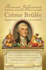Thomas Jefferson’s Creme Brulee: How a Founding Father and His Slave Jame – GOOD