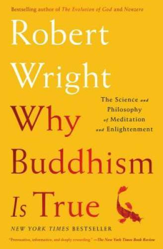 Why Buddhism is True: The Science and Philosophy of Meditation and Enligh – GOOD